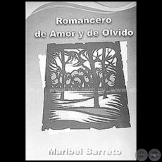 ROMANCERO DE AMOR Y DE OLVIDO - Autora: MARIBEL BARRETO - Año 2008